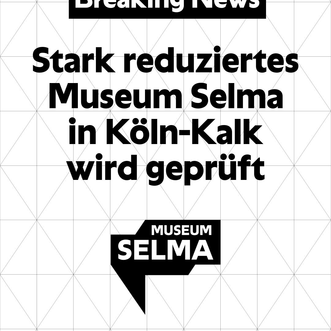 Text "Stark reduziertes Museum Selma am Standort Kalk wird geprüft" mit Logo des Museums