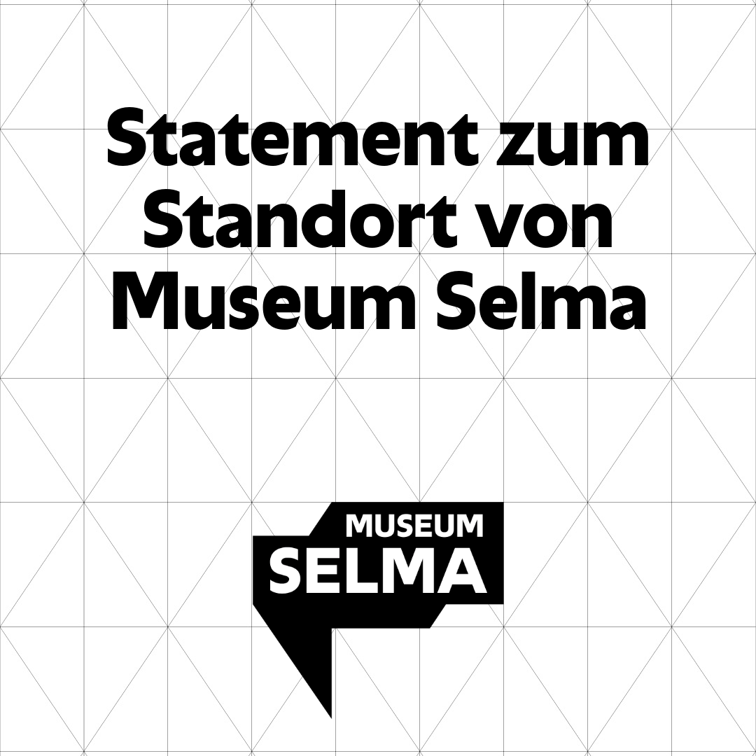 Statement zum Standort von Museum Selma